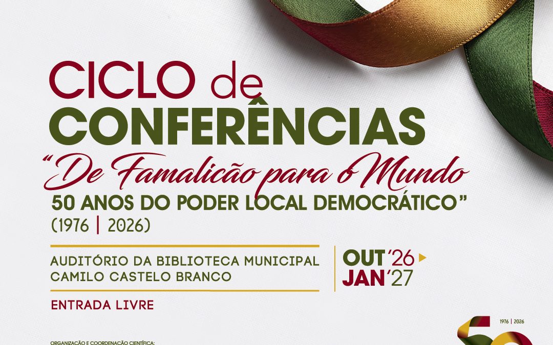 De Famalicão para o Mundo – 50 Anos de Poder Local Democrático (1976-2026)