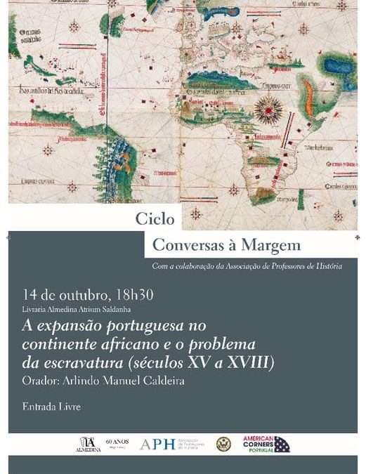 Conversas à Margem – A expansão portuguesa no continente africano e o problema da escravatura (séculos XV a XVIII)